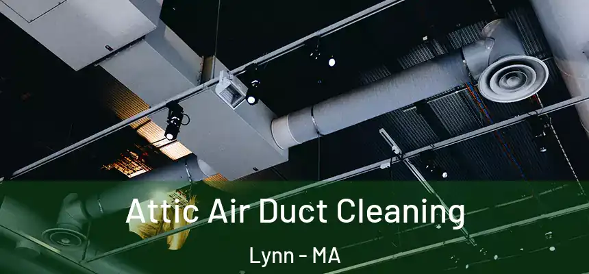 Attic Air Duct Cleaning Lynn - MA
