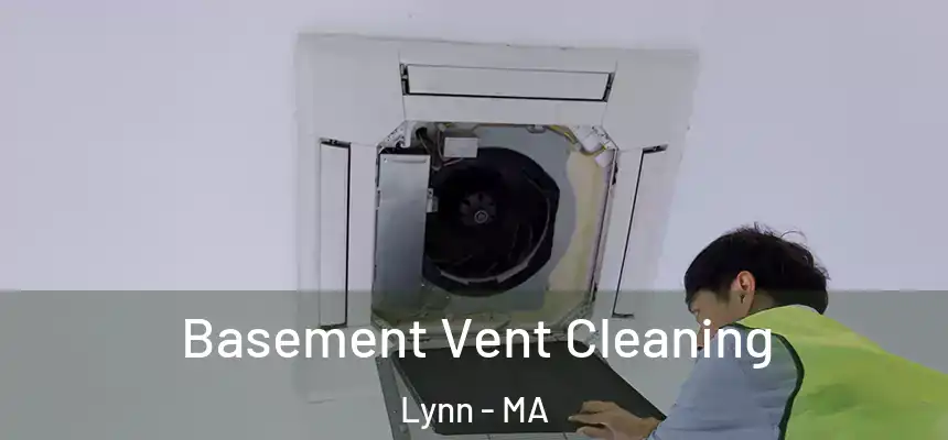 Basement Vent Cleaning Lynn - MA