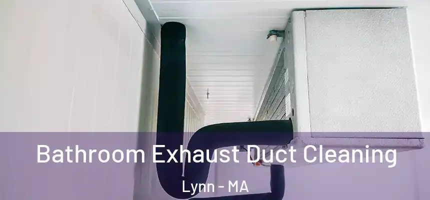 Bathroom Exhaust Duct Cleaning Lynn - MA