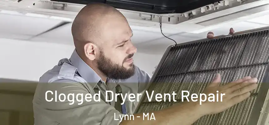 Clogged Dryer Vent Repair Lynn - MA