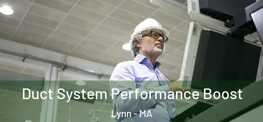 Duct System Performance Boost Lynn - MA