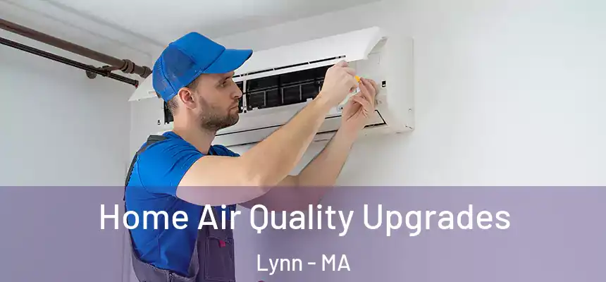  Home Air Quality Upgrades Lynn - MA
