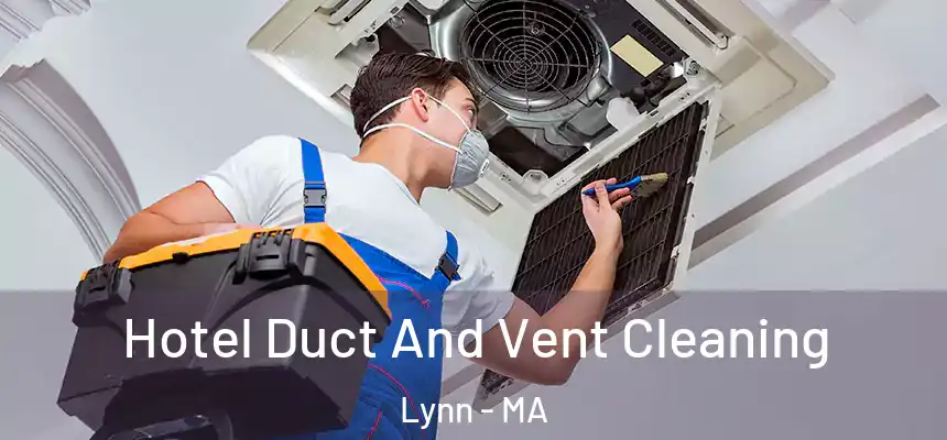Hotel Duct And Vent Cleaning Lynn - MA