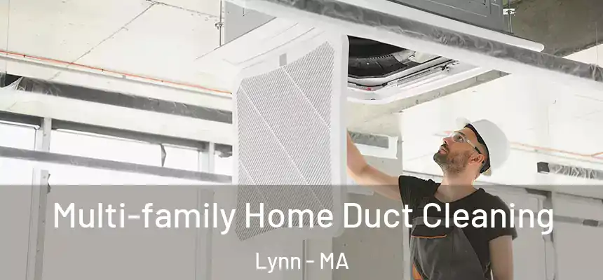 Multi-family Home Duct Cleaning Lynn - MA