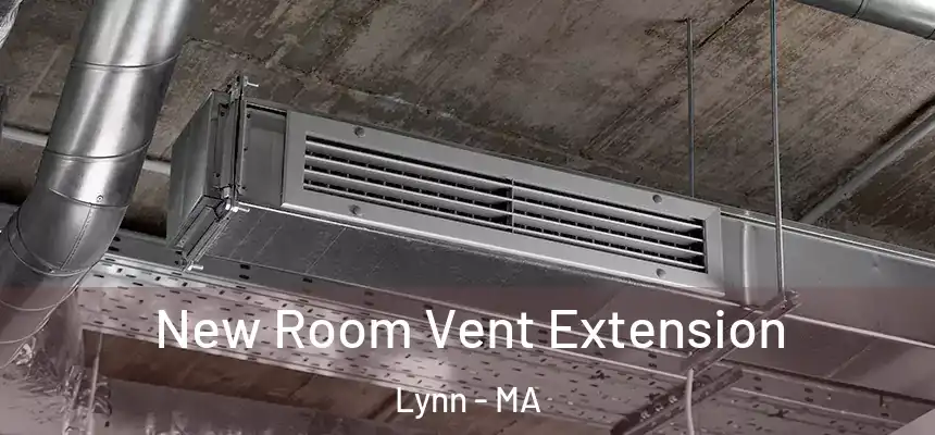 New Room Vent Extension Lynn - MA
