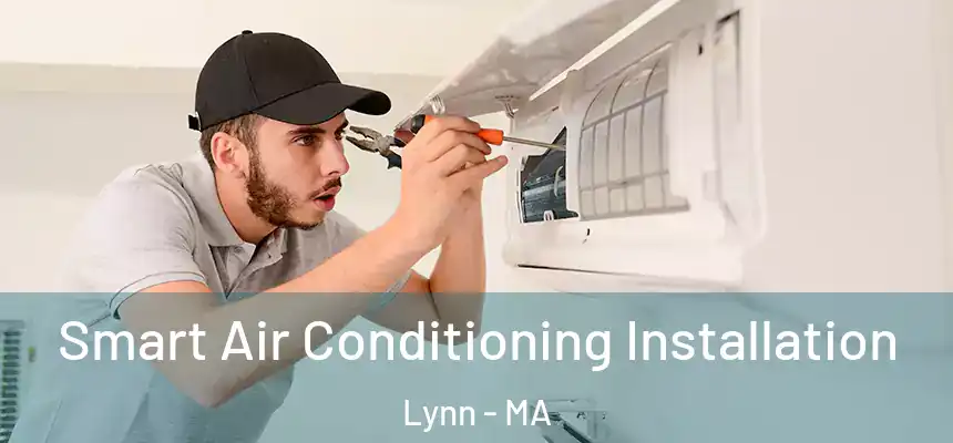 Smart Air Conditioning Installation Lynn - MA