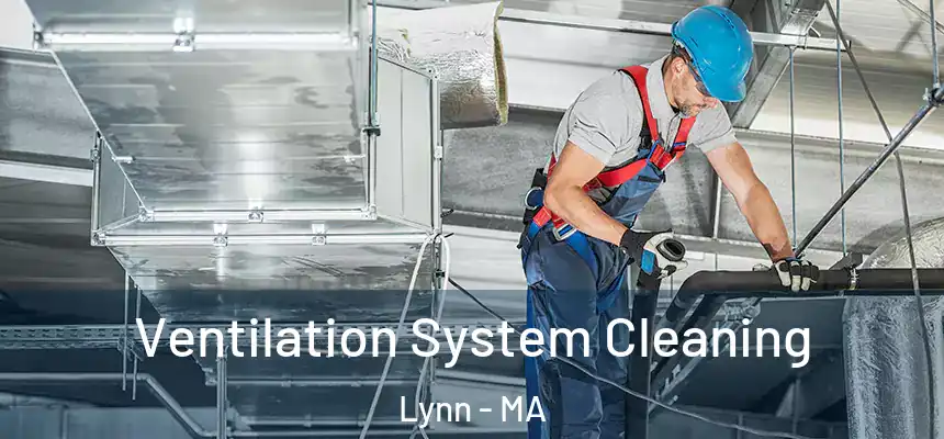 Ventilation System Cleaning Lynn - MA