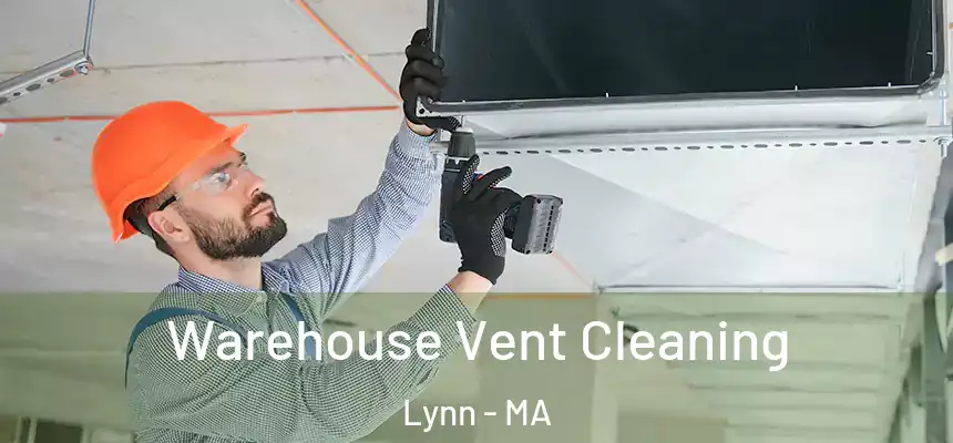 Warehouse Vent Cleaning Lynn - MA